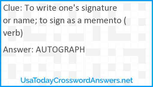 To write one's signature or name; to sign as a memento (verb) Answer