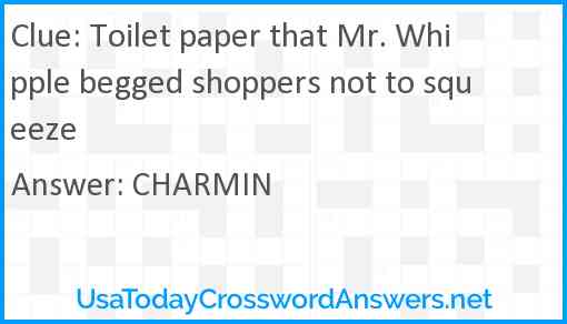 Toilet paper that Mr. Whipple begged shoppers not to squeeze Answer