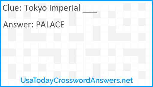Tokyo Imperial ___ Answer