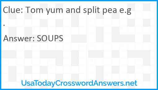 Tom yum and split pea e.g. Answer