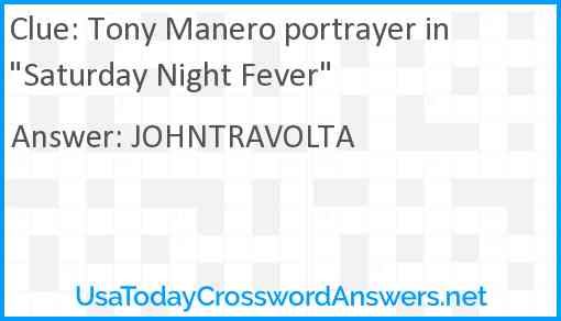 Tony Manero portrayer in "Saturday Night Fever" Answer