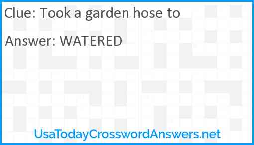 Took a garden hose to Answer