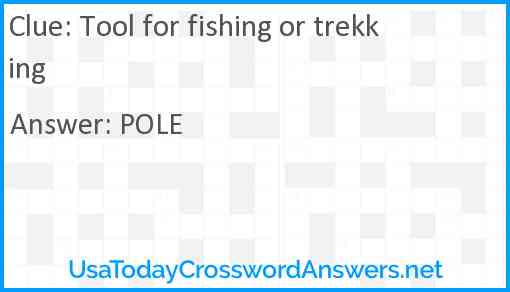 Tool for fishing or trekking Answer