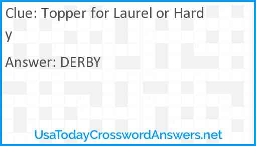 Topper for Laurel or Hardy Answer