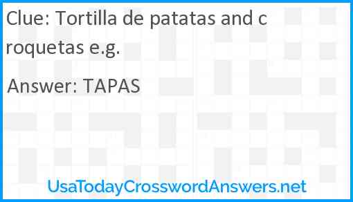 Tortilla de patatas and croquetas e.g. Answer