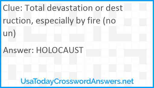 Total devastation or destruction, especially by fire (noun) Answer