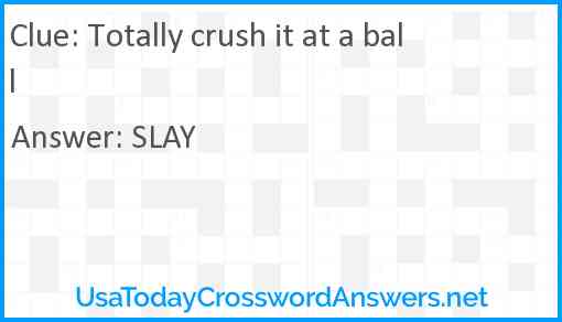 Totally crush it at a ball Answer