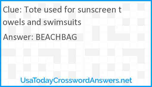 Tote used for sunscreen towels and swimsuits Answer