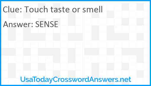 Touch taste or smell Answer