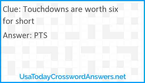 Touchdowns are worth six for short Answer