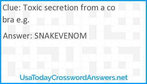Toxic secretion from a cobra e.g. Answer
