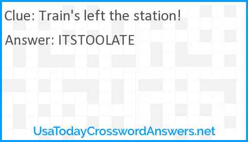 Train's left the station! Answer