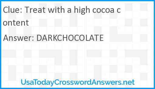 Treat with a high cocoa content Answer