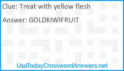 Treat with yellow flesh Answer