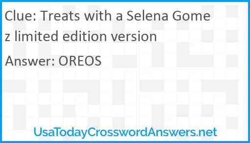Treats with a Selena Gomez limited edition version Answer