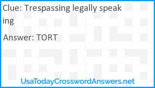 Trespassing legally speaking Answer