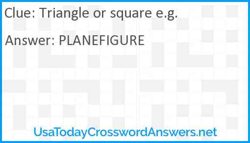 Triangle or square e.g. Answer
