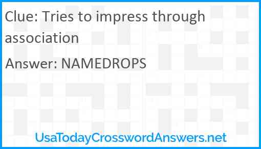 Tries to impress through association Answer