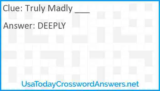 Truly Madly ___ Answer