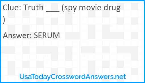 Truth ___ (spy movie drug) Answer