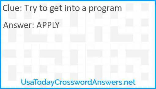 Try to get into a program Answer