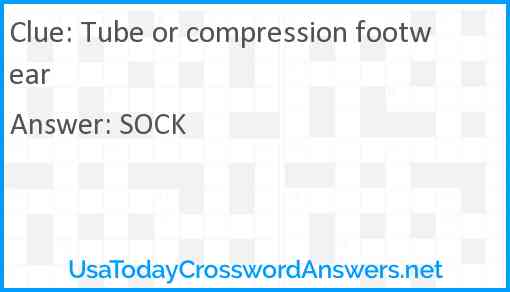 Tube or compression footwear Answer