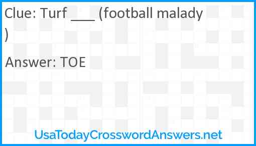 Turf ___ (football malady) Answer