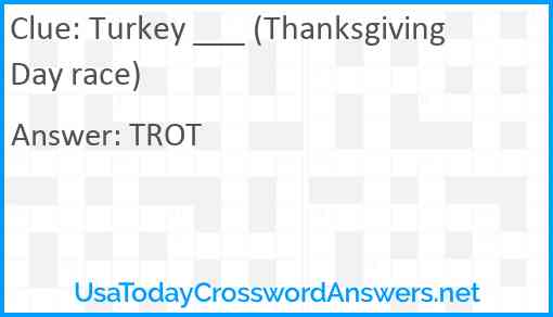 Turkey ___ (Thanksgiving Day race) Answer