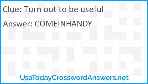 Turn out to be useful Answer