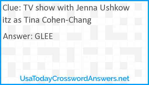 TV show with Jenna Ushkowitz as Tina Cohen-Chang Answer