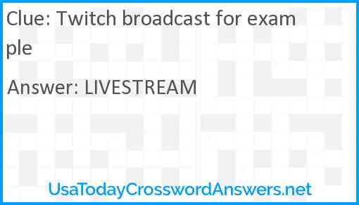 Twitch broadcast for example Answer