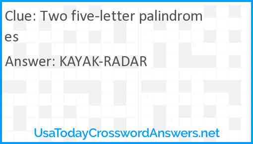 Two five-letter palindromes Answer