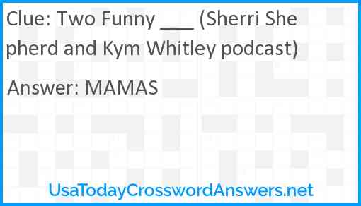 Two Funny ___ (Sherri Shepherd and Kym Whitley podcast) Answer
