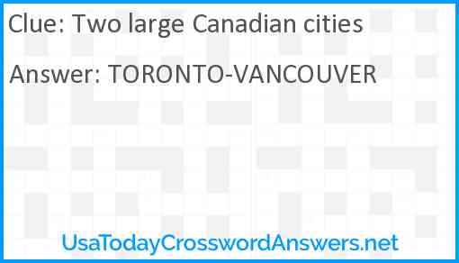 Two large Canadian cities Answer