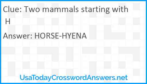 Two mammals starting with H Answer