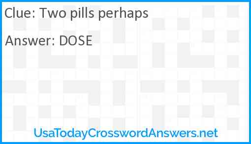 Two pills perhaps Answer