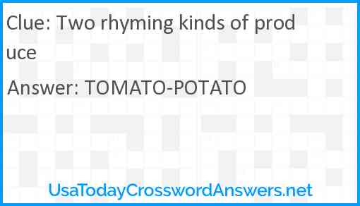 Two rhyming kinds of produce Answer