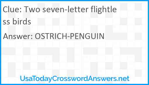 Two seven-letter flightless birds Answer