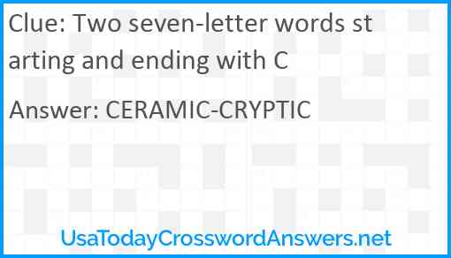 Two seven-letter words starting and ending with C Answer