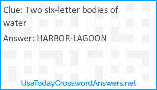 Two six-letter bodies of water Answer