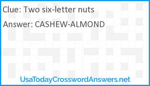 Two six-letter nuts Answer