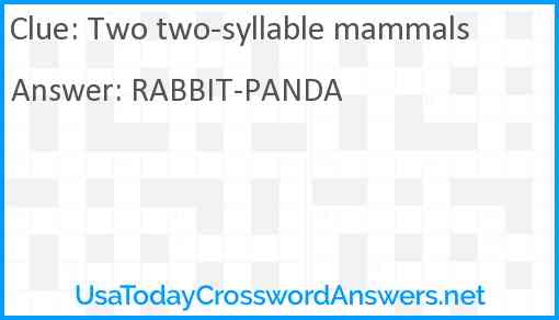 Two two-syllable mammals Answer