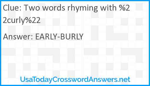 Two words rhyming with %22curly%22 Answer