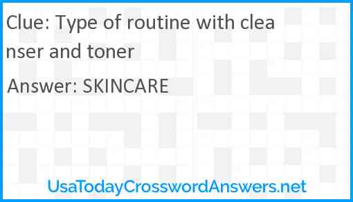 Type of routine with cleanser and toner Answer