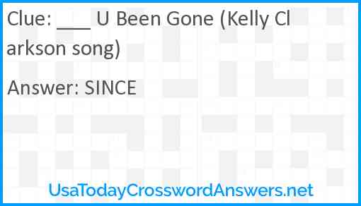 ___ U Been Gone (Kelly Clarkson song) Answer