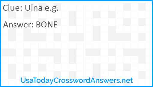 Ulna e.g. Answer