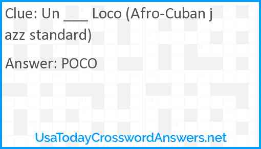 Un ___ Loco (Afro-Cuban jazz standard) Answer