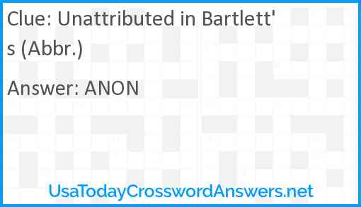 Unattributed in Bartlett's (Abbr.) Answer