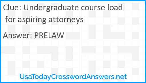 Undergraduate course load for aspiring attorneys Answer