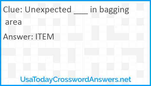 Unexpected ___ in bagging area Answer